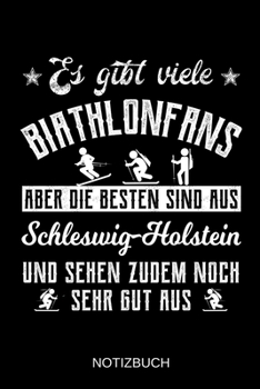 Es gibt viele Biathlonfans aber die besten sind aus Schleswig-Holstein und sehen zudem noch sehr gut aus: A5 Notizbuch | Liniert 120 Seiten | ... | Muttertag | Namenstag (German Edition)