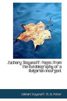 Zachary Stoyanoff : Pages from the Autobiography of a Bulgarian Insurgent