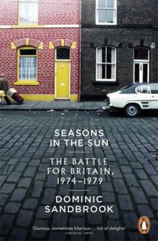 Paperback Seasons in the Sun: Britain, 1974-1979 Book