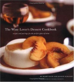 Paperback The Wine Lover's Dessert Cookbook: Recipes and Pairings for the Perfect Glass of Wine Book