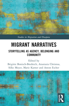 Migrant Narratives: Storytelling as Agency, Belonging and Community