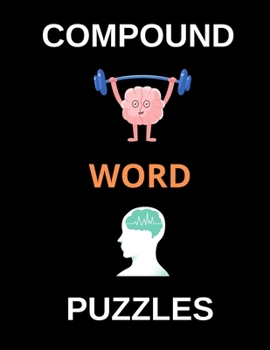 Paperback Compound Word Puzzles: Brain Teasing Puzzles for Adults, Teens and Older Kids (Large Print) [Large Print] Book