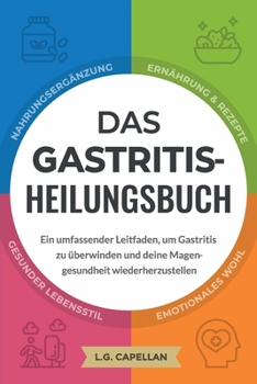 Paperback Das Gastritis-Heilungsbuch: Ein umfassender Leitfaden, um Gastritis zu überwinden und deine Magengesundheit wiederherzustellen [German] Book
