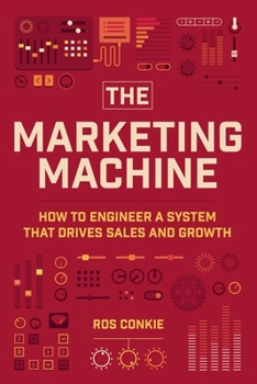Paperback The Marketing Machine: How to Engineer Profitable, Effective Marketing for Your Small Business Book