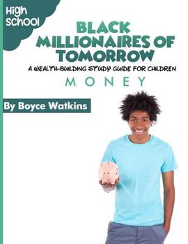 Paperback The Black Millionaires of Tomorrow: A Wealth-Building Study Guide for Children (High School): Money Book