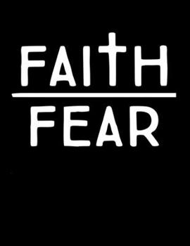 Paperback Faith Over Fear: Christian Notebook: 8.5"x11" Composition Notebook with Christian Quote: Inspirational Gifts for Religious Men & Women Book