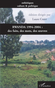Paperback Rwanda 1994-2004: des faits, des mots, des oeuvres [French] Book