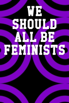 We Should All Be Feminists: Blank Recipe Page Notebook 6”x9” 120 Pages