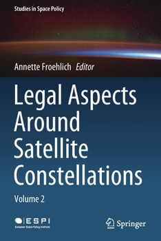 Paperback Legal Aspects Around Satellite Constellations: Volume 2 Book