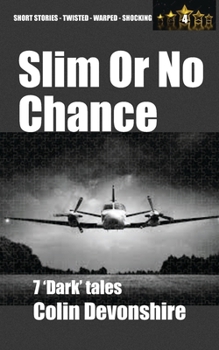 Paperback Slim Or No Chance: Dark Short Stories Book