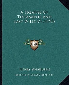 Paperback A Treatise Of Testaments And Last Wills V1 (1793) Book