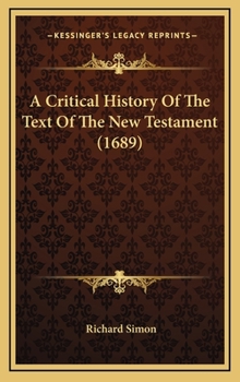 Hardcover A Critical History Of The Text Of The New Testament (1689) Book