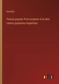 Paperback Poesía popular Post-scriptum á la obra cantos populares españoles [Spanish] Book