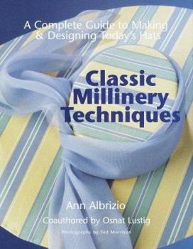 Hardcover Classic Millinery Techniques: A Complete Guide to Making & Designing Today's Hats Book