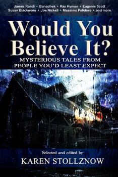 Paperback Would You Believe It?: Mysterious Tales From People You'd Least Expect Book