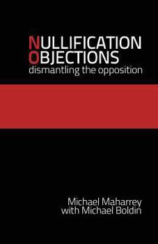 Paperback Nullification Objections: Dismantling the Opposition Book
