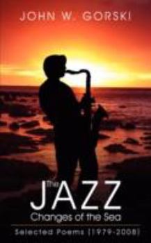 Paperback The Jazz Changes of the Sea: Selected Poems (1979-2008) Book