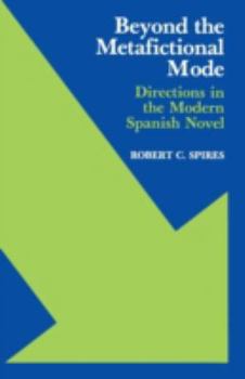 Paperback Beyond the Metafictional Mode: Directions in the Modern Spanish Novel Book