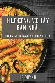 Paperback Hương Vị Tây Ban Nha: Cuốn Sách Nấu Ăn Thăng Hoa [Vietnamese] Book