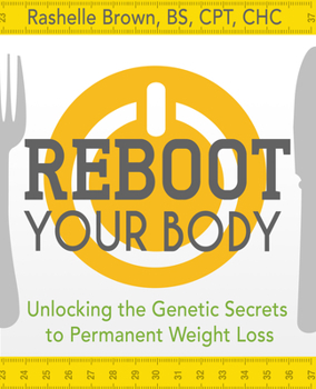 Hardcover Reboot Your Body: Unlocking the Genetic Secrets to Permanent Weight Loss Book