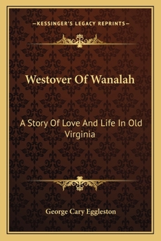 Paperback Westover Of Wanalah: A Story Of Love And Life In Old Virginia Book