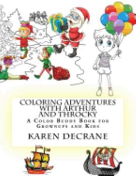 Paperback Coloring Adventures with Arthur and Throcky: A Coloring Buddy Book for Grownups and Kids Book