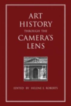 Art History Through the Camera's Lens - Book #2 of the Documenting the Image