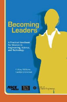 Paperback Becoming Leaders: A Practical Handbook for Women in Engineering, Science, and Technology. F. Mary Williams and Carolyn J. Emerson Book