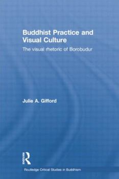 Paperback Buddhist Practice and Visual Culture: The Visual Rhetoric of Borobudur Book