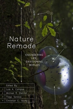 Hardcover Nature Remade: Engineering Life, Envisioning Worlds Book