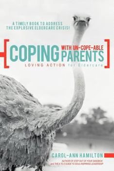 Paperback Coping with Un-Cope-Able Parents: Loving Action for Eldercare Book