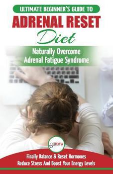 Paperback Adrenal Fatigue: Adrenal Reset & Burnout Diet To Naturally Overcome Adrenal Fatigue Syndrome (Balance & Reset Hormones, Reduce Stress And Boost Your Energy Levels) Book
