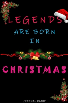 Legends Are Born In Christmas Notebook: Lined Notebook Birthday Or Christmas Gift For Legendary People Born In Christmas 110 Pages Black Version