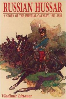 Hardcover Russian Hussar: A Story of the Imperial Cavalry, 1911-1920 Book