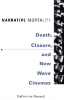 Paperback Narrative Mortality: Death, Closure, and New Wave Cinemas Book