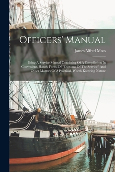 Paperback Officers' Manual: Being A Service Manual Consisting Of A Compilation In Convenient, Handy Form, Of "customs Of The Service" And Other Ma Book