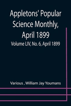 Paperback Appletons' Popular Science Monthly, April 1899; Volume LIV, No. 6, April 1899 Book