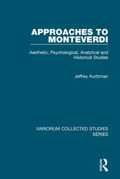 Hardcover Approaches to Monteverdi: Aesthetic, Psychological, Analytical and Historical Studies Book