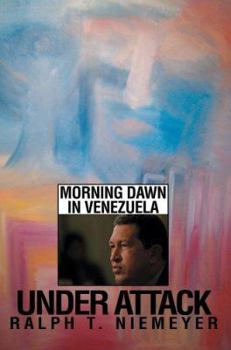Paperback Under Attack: Morning Dawn in Venezuela Book
