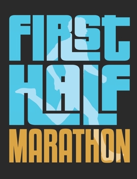 First Half Marathon: Running Notebook For Half Marathon Runner, Blank Lined Training And Workout Logbook, 150 Pages for writing notes, college ruled
