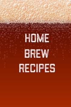 Home Brew Recipes: Home Beer Brewing Recipe and Logbook