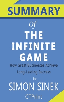 Paperback Summary of The Infinite Game Simon Sinek - How Great Businesses Achieve Long-lasting Success Book