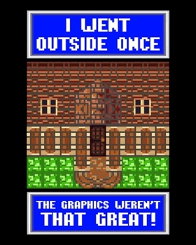 Paperback I Went Outside Once The Graphics Weren't That Great!: I Went Outside Once The Graphics Weren't Great 2020-2021 Weekly Planner & Gratitude Journal (110 Book