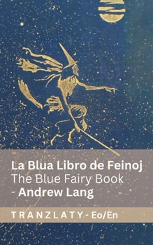 La Blua Libro de Feinoj / The Blue Fairy Book: Tranzlaty Esperanto English (Esperanto Edition)