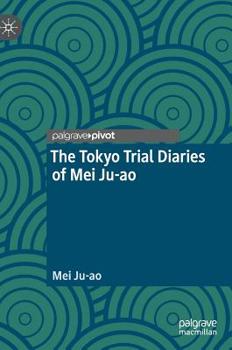 Hardcover The Tokyo Trial Diaries of Mei Ju-Ao Book