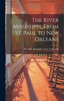 Hardcover The River Mississippi, From St. Paul to New Orleans Book