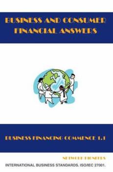 Paperback Business and Consumer Financial Answers: Business Financing Commence 1.1 Book