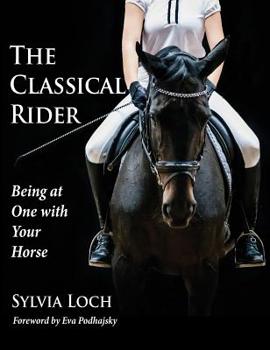 Hardcover The Classical Rider: Being at One With Your Horse Book