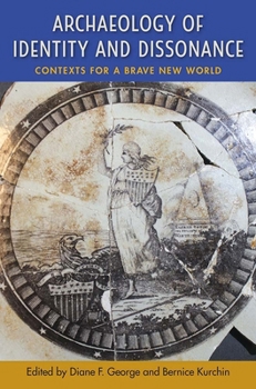 Hardcover Archaeology of Identity and Dissonance: Contexts for a Brave New World Book