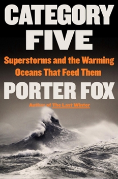 Hardcover Category Five: Superstorms and the Warming Oceans That Feed Them Book